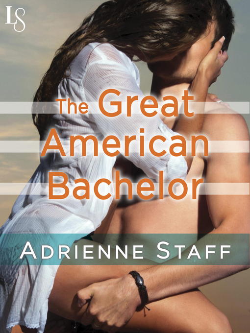 Title details for The Great American Bachelor by Adrienne Staff - Available